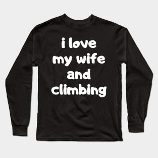 I Love My Wife And Climbing Long Sleeve T-Shirt